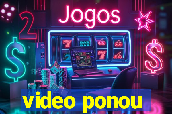 video ponou